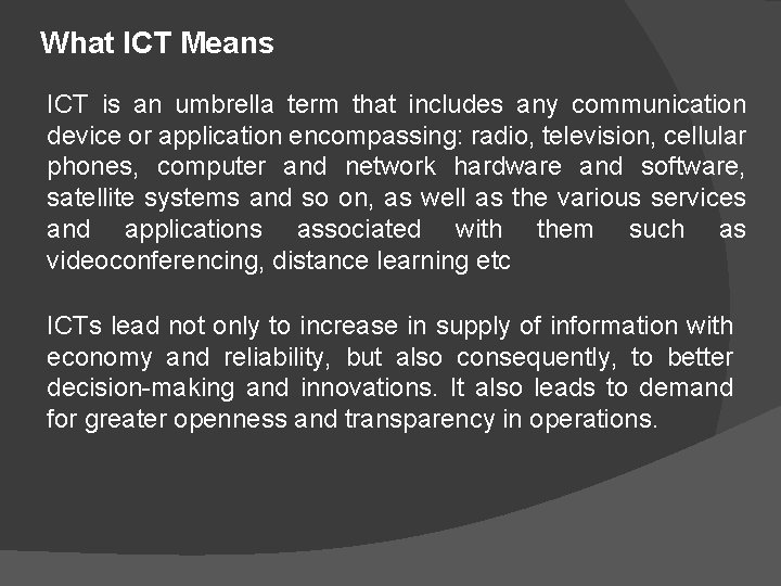 What ICT Means ICT is an umbrella term that includes any communication device or