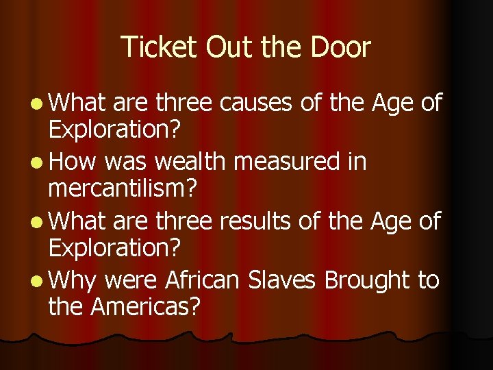 Ticket Out the Door l What are three causes of the Age of Exploration?