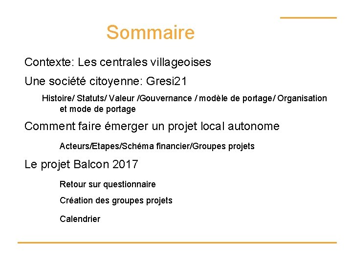 Sommaire Contexte: Les centrales villageoises Une société citoyenne: Gresi 21 Histoire/ Statuts/ Valeur /Gouvernance