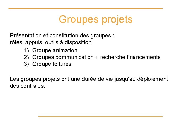 Groupes projets Présentation et constitution des groupes : rôles, appuis, outils à disposition 1)