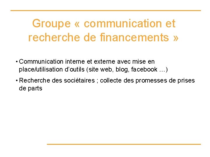 Groupe « communication et recherche de financements » • Communication interne et externe avec