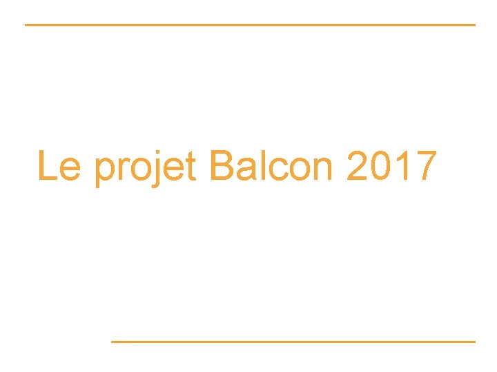 Le projet Balcon 2017 