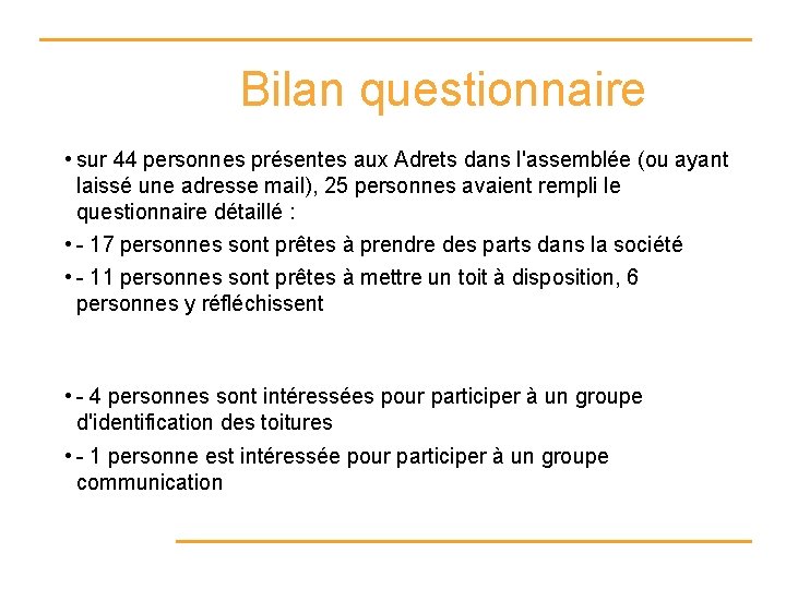 Bilan questionnaire • sur 44 personnes présentes aux Adrets dans l'assemblée (ou ayant laissé