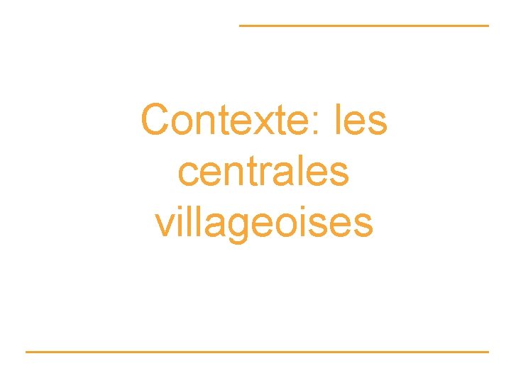 Contexte: les centrales villageoises 