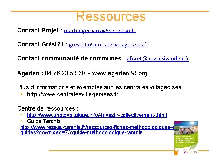 Ressources Contact Projet : martin. gerbaux@wanadoo. fr Contact Grési 21 : gresi 21@centralesvillageoises. fr