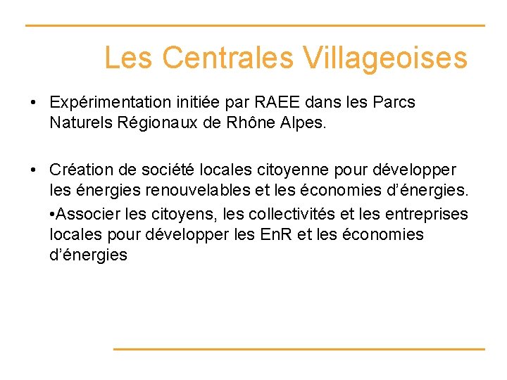 Les Centrales Villageoises • Expérimentation initiée par RAEE dans les Parcs Naturels Régionaux de