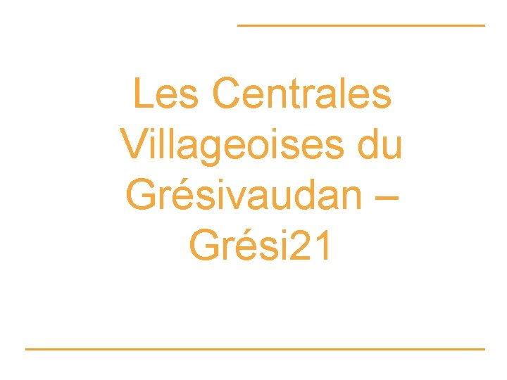 Les Centrales Villageoises du Grésivaudan – Grési 21 