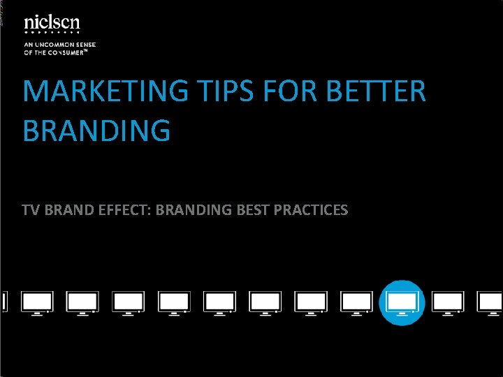 MARKETING TIPS FOR BETTER BRANDING TV BRAND EFFECT: BRANDING BEST PRACTICES 