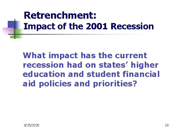 Retrenchment: Impact of the 2001 Recession What impact has the current recession had on