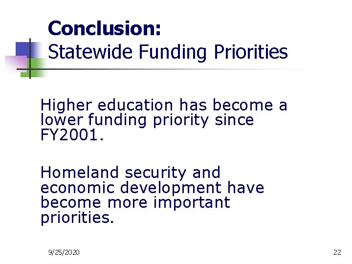 Conclusion: Statewide Funding Priorities Higher education has become a lower funding priority since FY