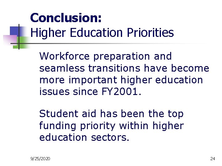 Conclusion: Higher Education Priorities Workforce preparation and seamless transitions have become more important higher