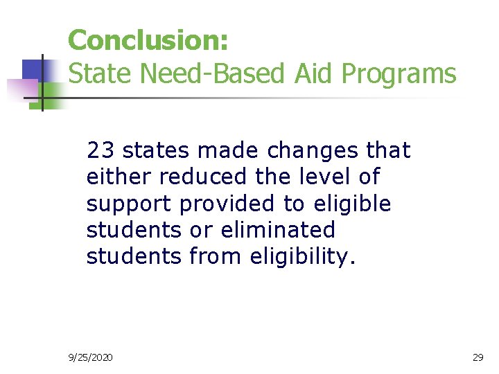 Conclusion: State Need-Based Aid Programs 23 states made changes that either reduced the level