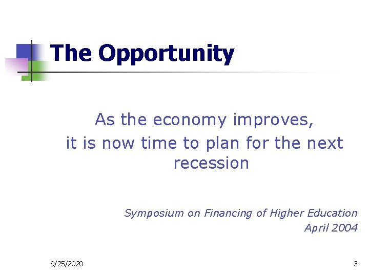 The Opportunity As the economy improves, it is now time to plan for the