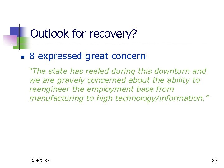 Outlook for recovery? n 8 expressed great concern “The state has reeled during this