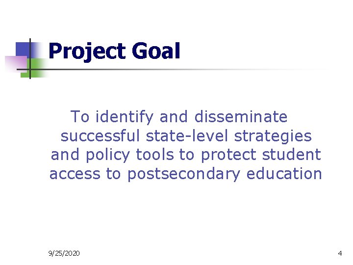 Project Goal To identify and disseminate successful state-level strategies and policy tools to protect