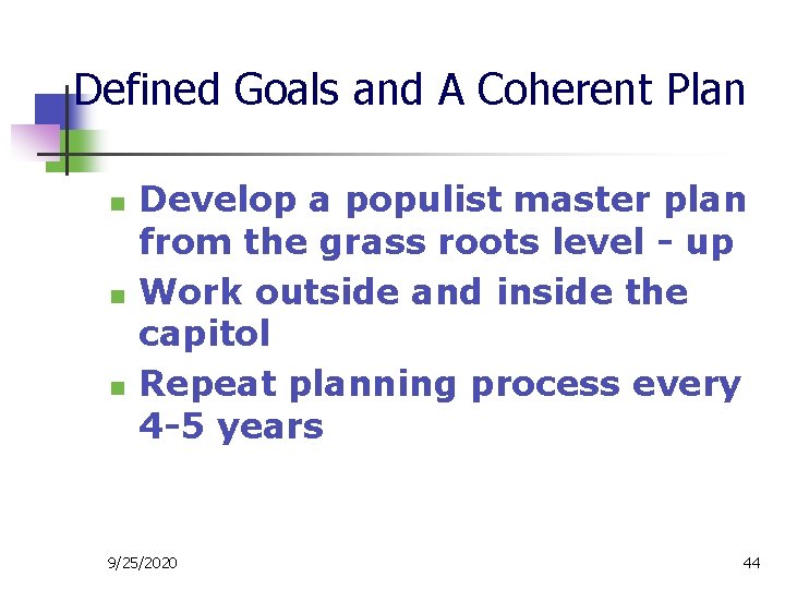 Defined Goals and A Coherent Plan n Develop a populist master plan from the