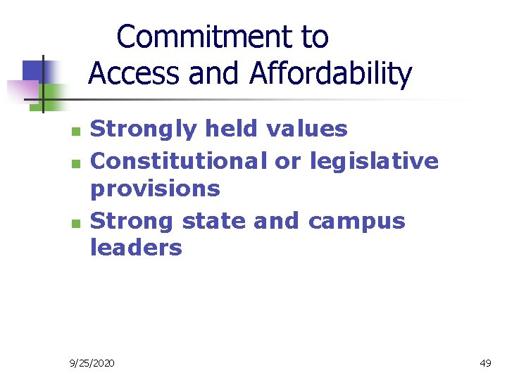 Commitment to Access and Affordability n n n Strongly held values Constitutional or legislative