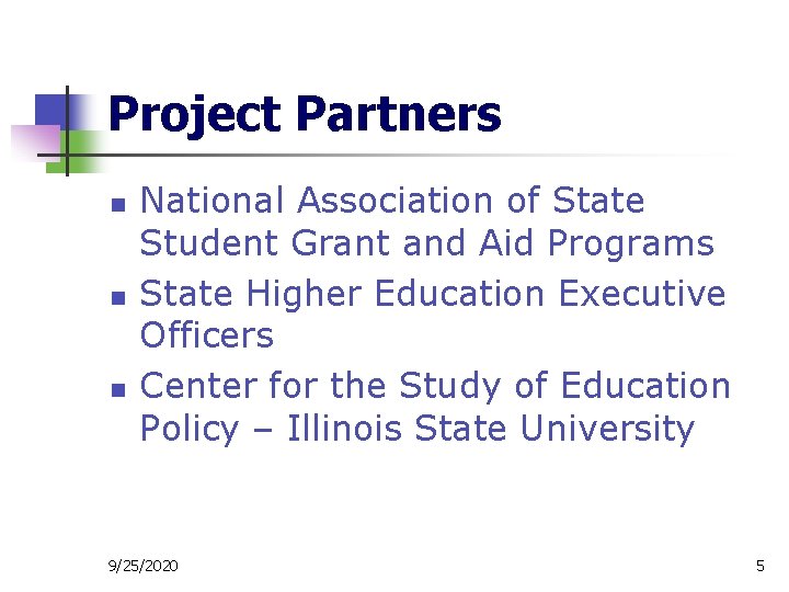Project Partners n n n National Association of State Student Grant and Aid Programs