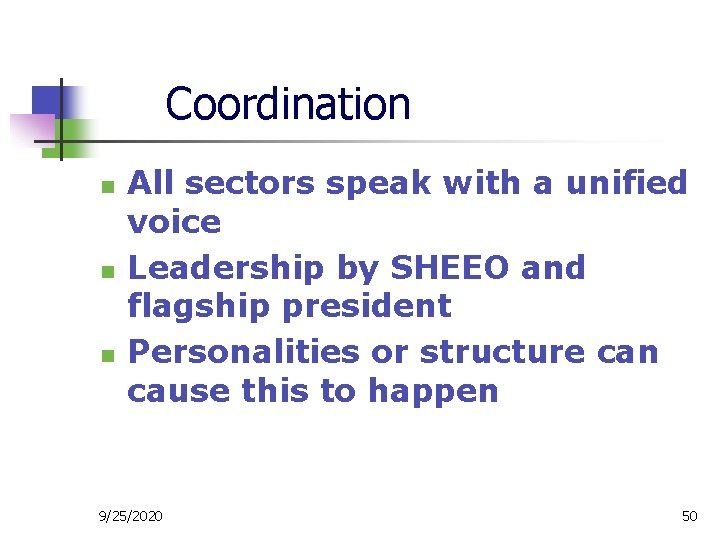 Coordination n All sectors speak with a unified voice Leadership by SHEEO and flagship