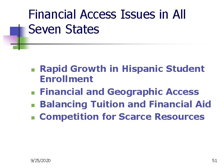 Financial Access Issues in All Seven States n n Rapid Growth in Hispanic Student