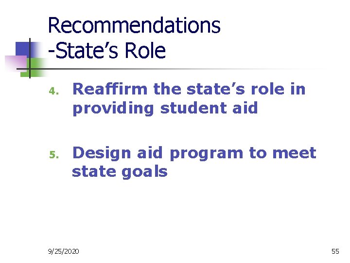 Recommendations -State’s Role 4. 5. Reaffirm the state’s role in providing student aid Design