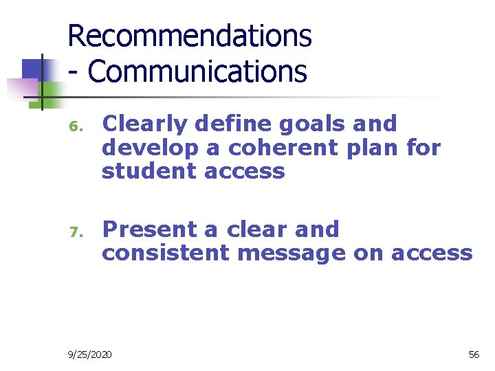 Recommendations - Communications 6. 7. Clearly define goals and develop a coherent plan for