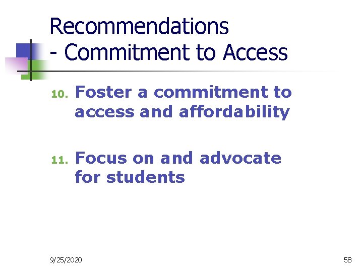 Recommendations - Commitment to Access 10. 11. Foster a commitment to access and affordability