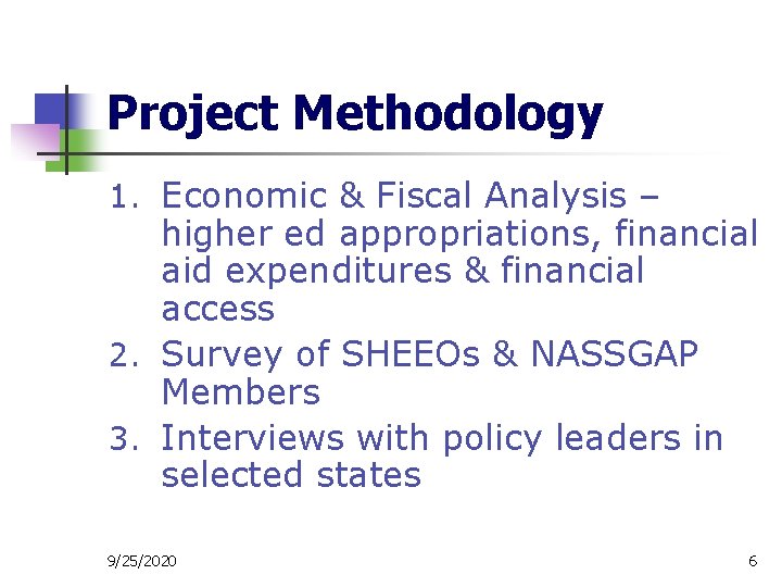 Project Methodology 1. Economic & Fiscal Analysis – higher ed appropriations, financial aid expenditures