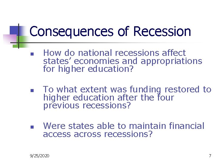 Consequences of Recession n How do national recessions affect states’ economies and appropriations for