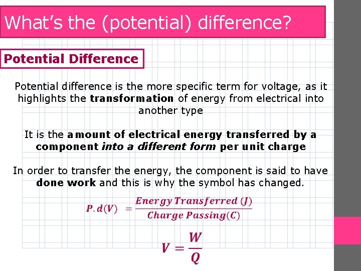 What’s the (potential) difference? Potential Difference Potential difference is the more specific term for