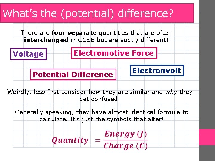 What’s the (potential) difference? There are four separate quantities that are often interchanged in What’s the (potential) difference? There are four separate quantities that are often interchanged in
