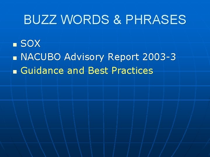 BUZZ WORDS & PHRASES n n n SOX NACUBO Advisory Report 2003 -3 Guidance