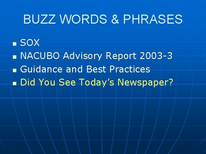 BUZZ WORDS & PHRASES n n SOX NACUBO Advisory Report 2003 -3 Guidance and