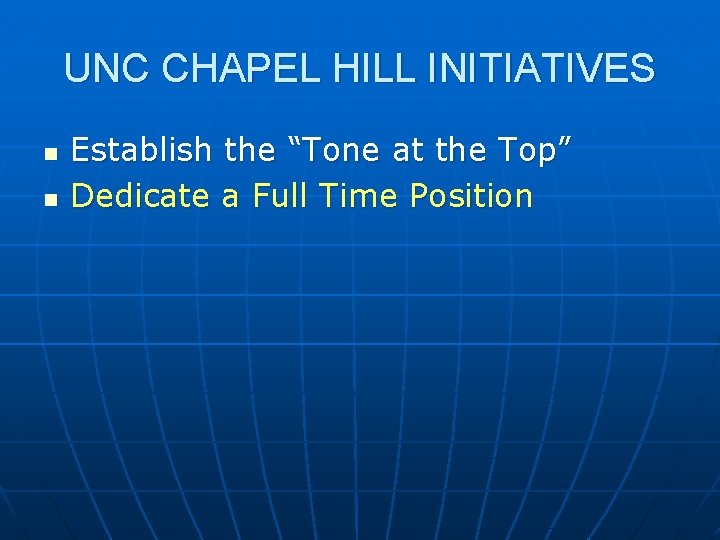 UNC CHAPEL HILL INITIATIVES n n Establish the “Tone at the Top” Dedicate a