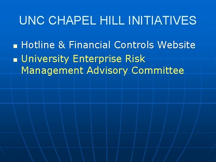 UNC CHAPEL HILL INITIATIVES n n Hotline & Financial Controls Website University Enterprise Risk