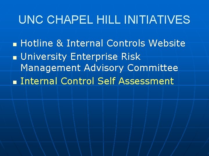 UNC CHAPEL HILL INITIATIVES n n n Hotline & Internal Controls Website University Enterprise