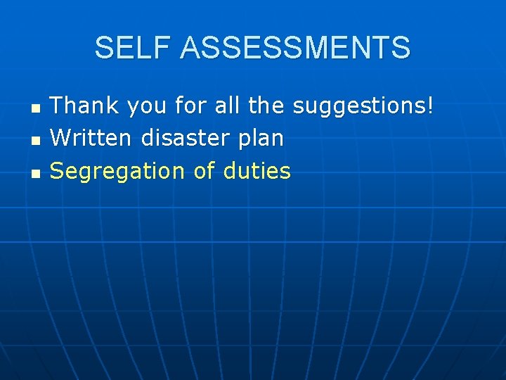 SELF ASSESSMENTS n n n Thank you for all the suggestions! Written disaster plan