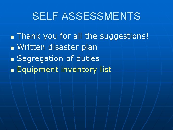 SELF ASSESSMENTS n n Thank you for all the suggestions! Written disaster plan Segregation