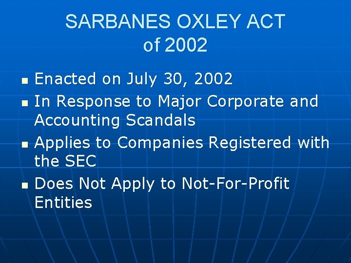 SARBANES OXLEY ACT of 2002 n n Enacted on July 30, 2002 In Response