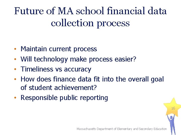 Future of MA school financial data collection process Maintain current process Will technology make Future of MA school financial data collection process Maintain current process Will technology make