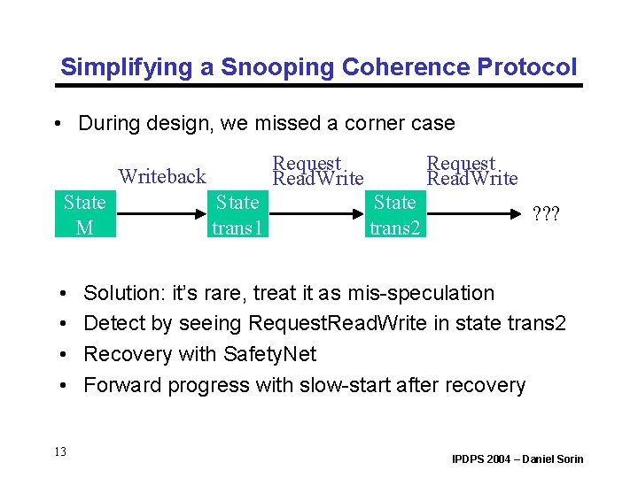 Simplifying a Snooping Coherence Protocol • During design, we missed a corner case Request Simplifying a Snooping Coherence Protocol • During design, we missed a corner case Request