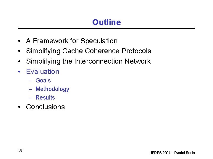 Outline • • A Framework for Speculation Simplifying Cache Coherence Protocols Simplifying the Interconnection Outline • • A Framework for Speculation Simplifying Cache Coherence Protocols Simplifying the Interconnection