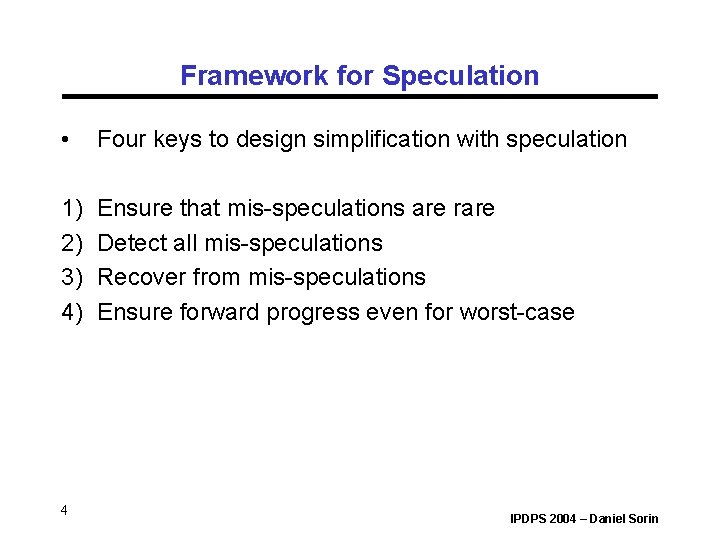 Framework for Speculation • Four keys to design simplification with speculation 1) 2) 3) Framework for Speculation • Four keys to design simplification with speculation 1) 2) 3)