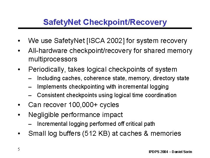 Safety. Net Checkpoint/Recovery • • • We use Safety. Net [ISCA 2002] for system