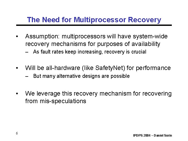 The Need for Multiprocessor Recovery • Assumption: multiprocessors will have system-wide recovery mechanisms for The Need for Multiprocessor Recovery • Assumption: multiprocessors will have system-wide recovery mechanisms for