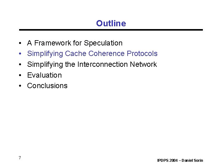Outline • • • 7 A Framework for Speculation Simplifying Cache Coherence Protocols Simplifying Outline • • • 7 A Framework for Speculation Simplifying Cache Coherence Protocols Simplifying