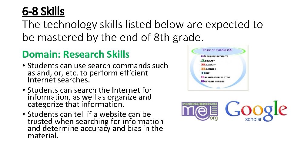 6 -8 Skills The technology skills listed below are expected to be mastered by