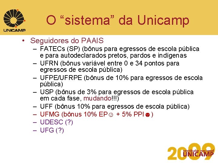 O “sistema” da Unicamp • Seguidores do PAAIS – FATECs (SP) (bônus para egressos