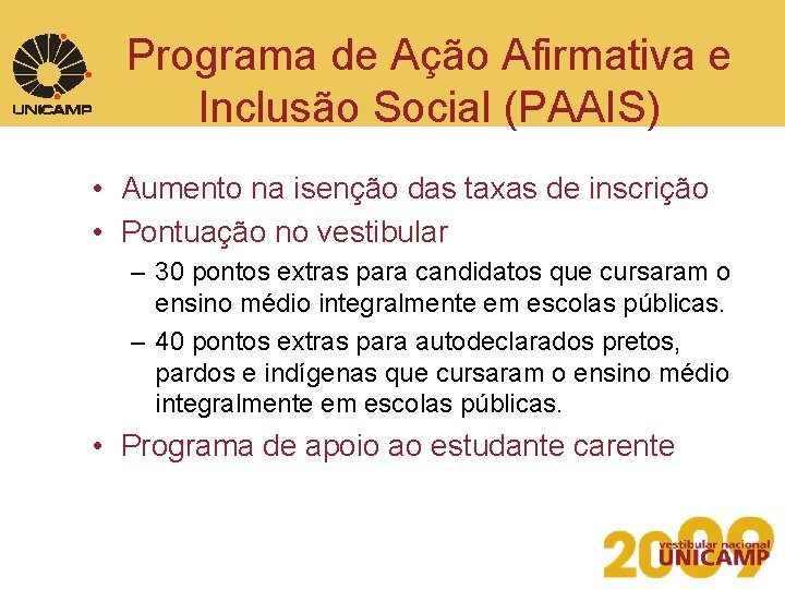 Programa de Ação Afirmativa e Inclusão Social (PAAIS) • Aumento na isenção das taxas