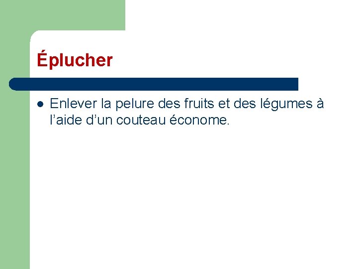 Éplucher l Enlever la pelure des fruits et des légumes à l’aide d’un couteau